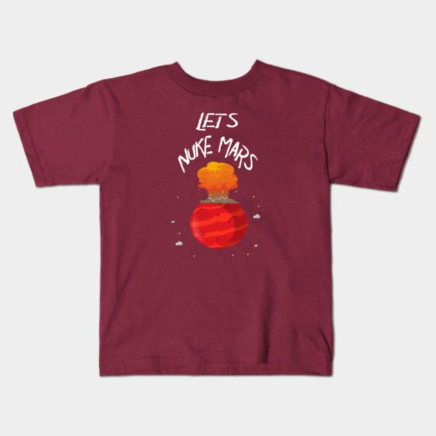 Let's Nuke MARS Funny ELON Musk Quote Gift, Funny Men Women Gif Kids T-Shirt by Inspireshirt